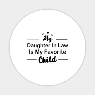 My daughter In Law Is My Favorite Child Funny Family Matching Magnet